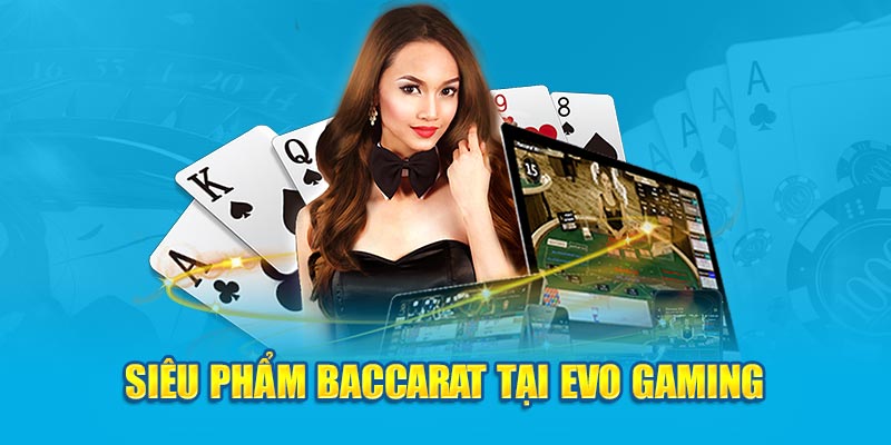 Siêu phẩm Baccarat tại Evo Gaming